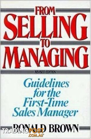 From Selling To Managing by Ronald Brown