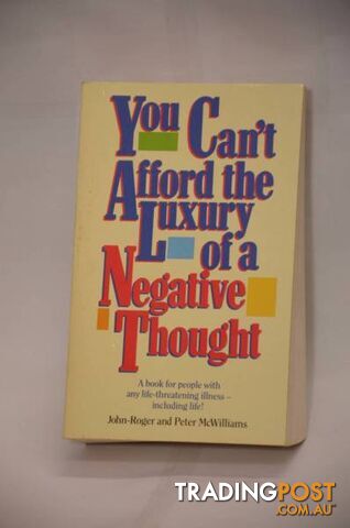 You Can&#39;t Afford The Luxury Of A Negative Thought