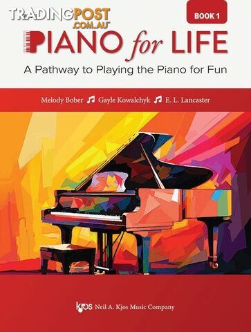 Piano for Life Book 1: A Pathway to Playing the Piano for Fun