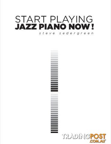 Start Playing Jazz Piano Now by Steve Sedergreen