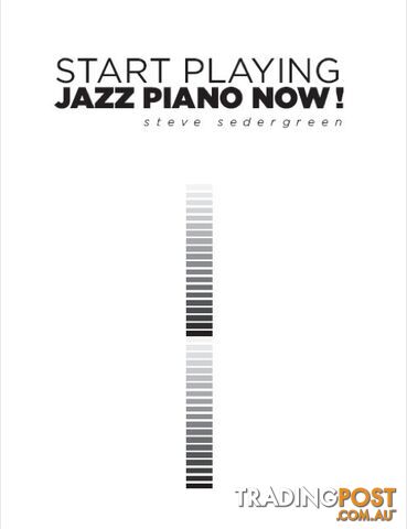 Start Playing Jazz Piano Now by Steve Sedergreen