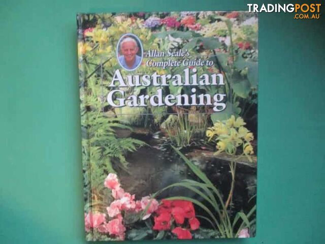 Allan Seales Complete Guide To Australian Gardening H/Cover Pristine Condition