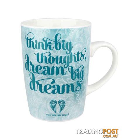 You Are An Angel - Think Big Mug - Think Big Thoughts, Dream Big Dreams