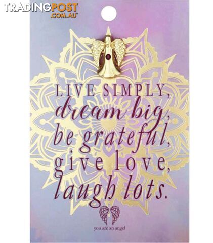 You Are An Angel Pin - Live simply, dream big, be grateful, give love, laugh...