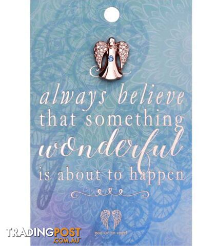 You Are An Angel Pin - Always Believe Something Wonderful