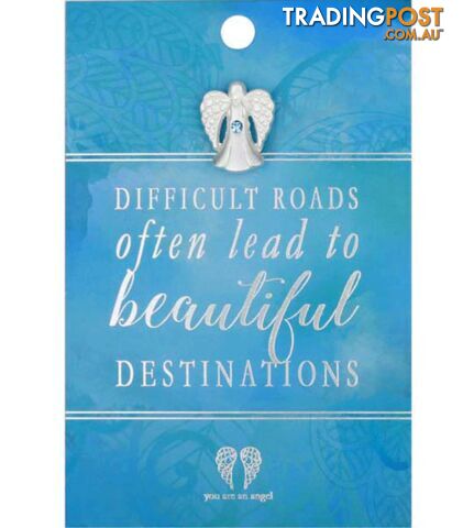 You Are An Angel Pin - Difficult Roads Often Leads to Beautiful Destination