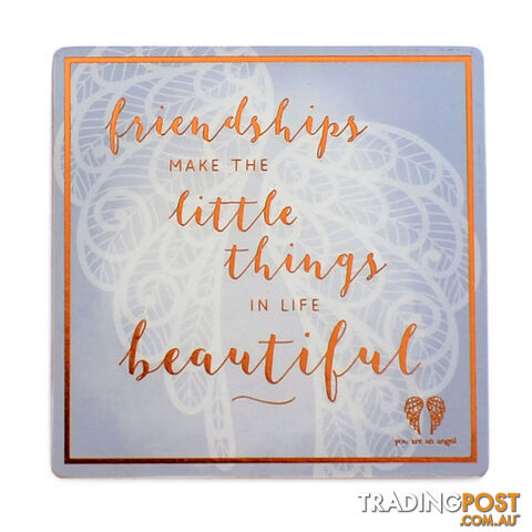 You Are An Angel Fridge Magnet - Friendship Makes the Little Things in Life Beautiful