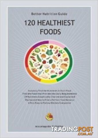 Guide - 120 Healthiest Foods - Aracaria Guides Publishing - MPN: 1091