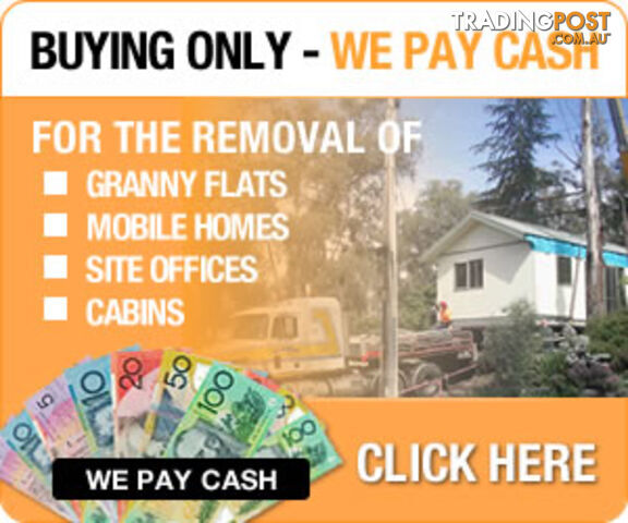 Buying and Removal of - Granny Flats - Site Offices - Mobile Homes - Cabins - Relocatable Offices