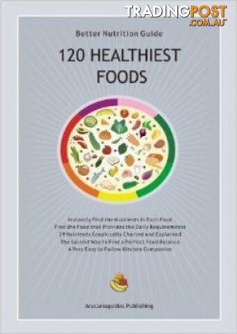 Guide - 120 Healthiest Foods - Aracaria Guides Publishing - MPN: 1091