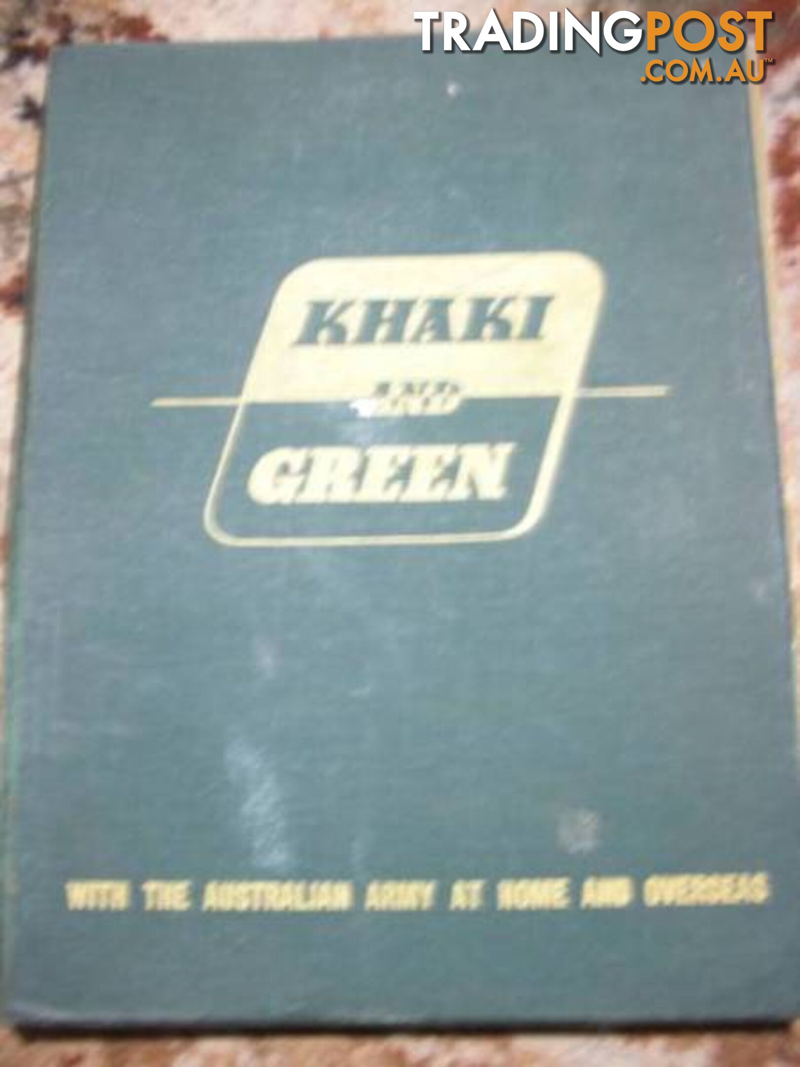 Khaki and Green - 1943 The Australian Army At Home And Overseas