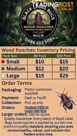 PREMIUM WOOD ROACHES AVAILABLE