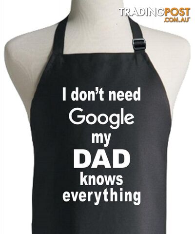I Don't Need Google My Dad Knows Everything Apron