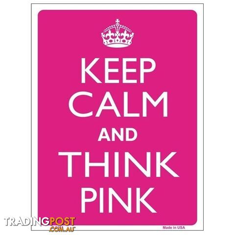 Keep Calm and Think Pink Tin Sign