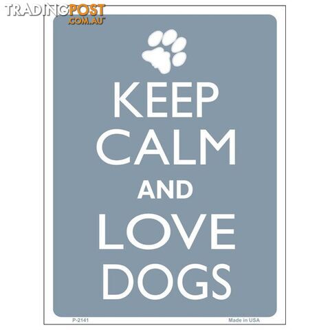 Keep Calm and Love Dogs Tin Sign
