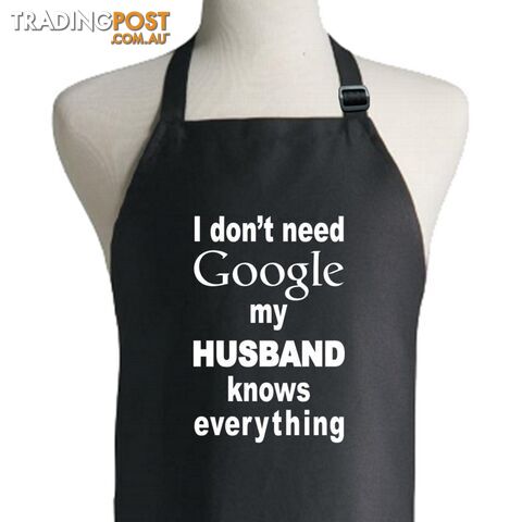 I Don't Need Google My Husband Knows Everything Apron