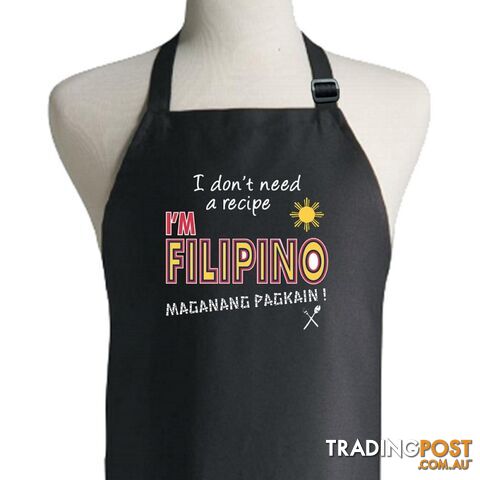 I Don't Need A Recipe I'm Filipino Apron