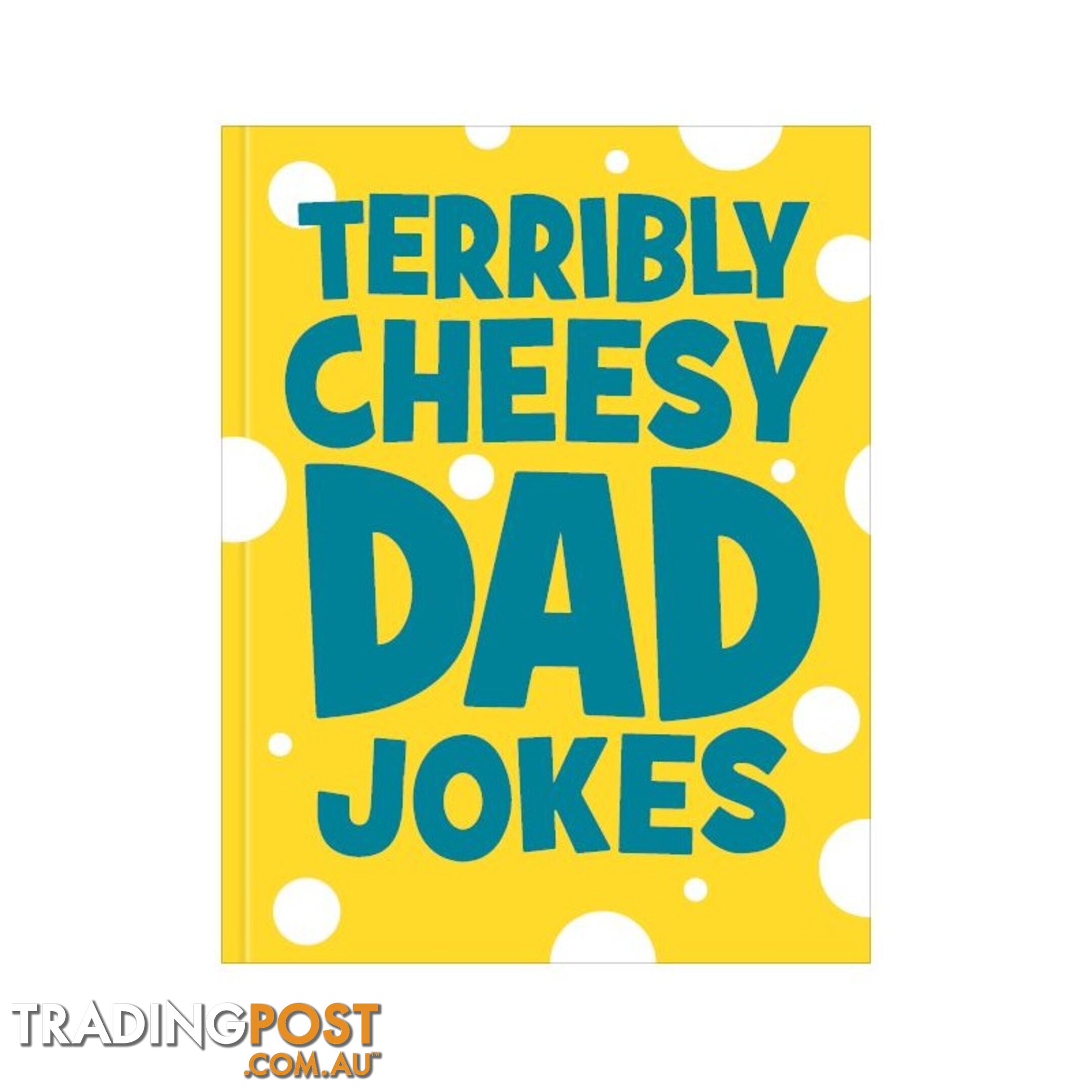 Terribly Cheesy Dad Jokes