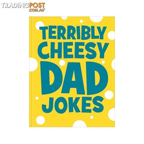 Terribly Cheesy Dad Jokes