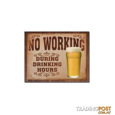 No Working During Drinking Hours Tin Sign