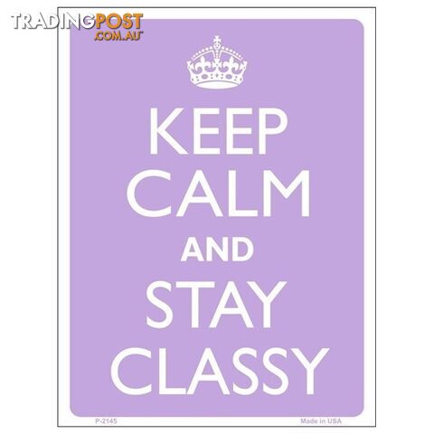 Keep Calm and Stay Classy Tin Sign