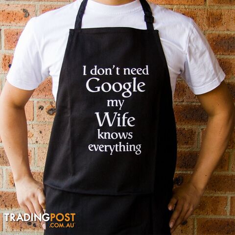I Don't Need Google My Wife Knows Everything Apron