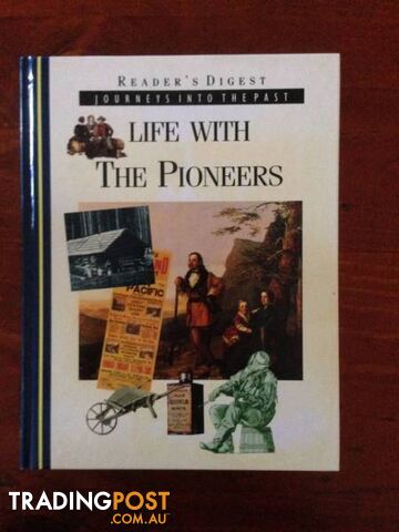 Journey's into the Past - Life with Pioneers. By Reader's Digest.