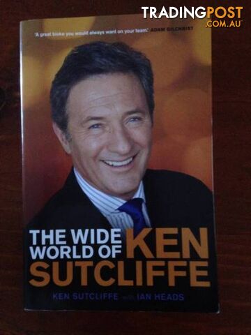 The Wide World of Ken Sutcliffe. By Ken Sutcliffe & Ian Heads.