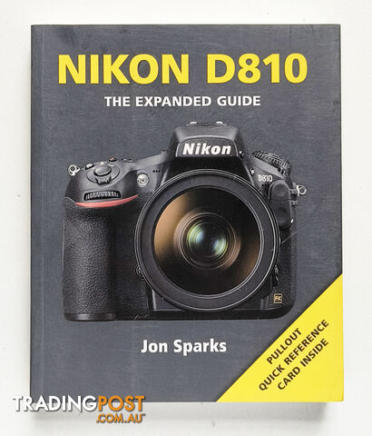 Nikon D810 - The Expanded Guide - John Sparks - 1st Edition - Paperback
