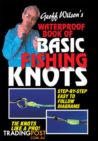 Geoff Wilsons Basic waterproof fishing knots book - B0037 - AFN - 9780958714303
