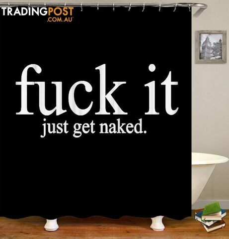 Fu*k It Just Get Naked Shower Curtain - Curtain - 7427046016254