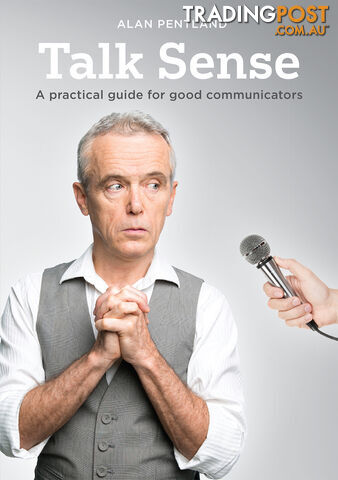 Talk Sense: A practical guide for good communicators