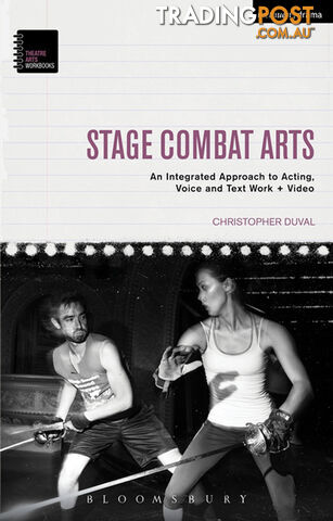 Stage Combat Arts: An Integrated Approach to Acting, Voice and Text Work +...