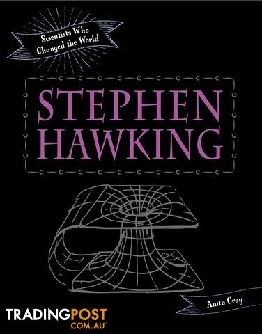 Scientists Who Changed the World: Stephen Hawking