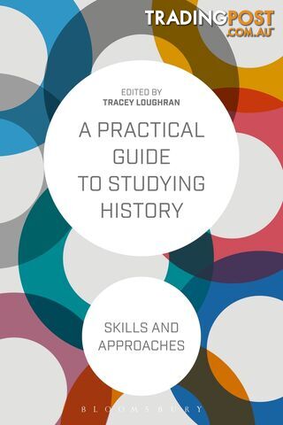 Practical Guide to Studying History: Skills and Approaches, A