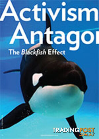 Activism and Antagonism: The Blackfish Effect