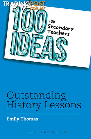 100 Ideas for Secondary Teachers: Outstanding History Lessons