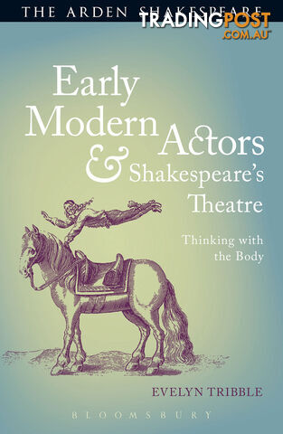 Arden Shakespeare, The: Early Modern Actors & Shakespeare's Theatre: Thinking...