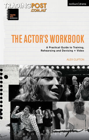 Actor's Workbook: A Practical Guide to Training, Rehearsing and Devising + Video, The
