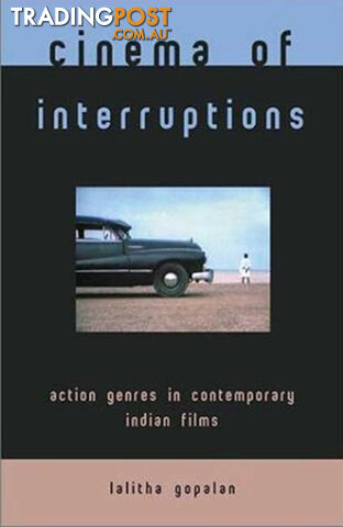 Cinema of Interruptions: Action Genres in Contemporary Indian Cinema