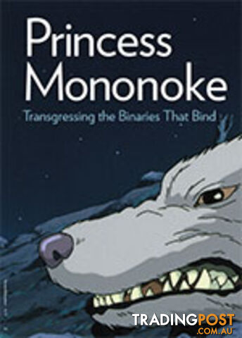 Princess Mononoke: Transgressing the Binaries That Bind