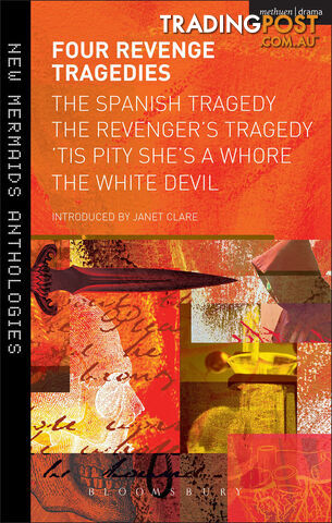 Four Revenge Tragedies: The Spanish Tragedy, The Revenger's Tragedy, 'Tis Pity...