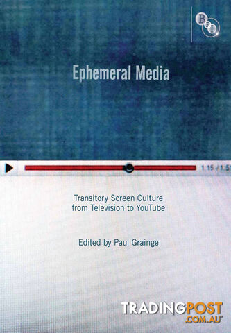 Ephemeral Media: Transitory Screen Culture from Television to YouTube