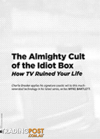 The Almighty Cult of the Idiot Box: How TV Ruined Your Life