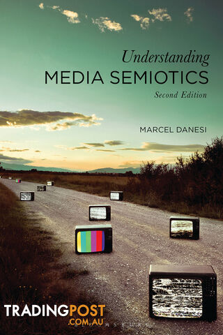 Understanding Media Semiotics - Second Edition