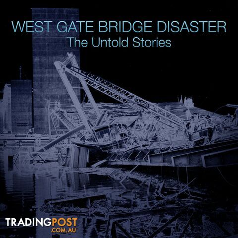 West Gate Bridge Disaster: The Untold Stories (30-Day Rental)