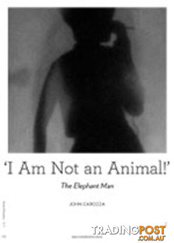 'I Am Not an Animal!': The Elephant Man