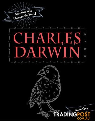 Scientists Who Changed the World: Charles Darwin