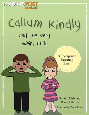 Callum Kindly and the Very Weird Child: A story about sharing your home with a...
