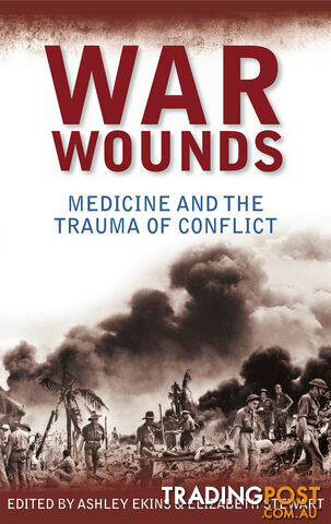 War Wounds: Medicine and the Trauma of Conflict